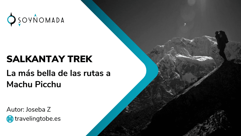 Salkantay trek – La más bella ruta de 5 días  a Machu Picchu
